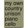My Own Country Unison Piano Cello door Peter Warlock