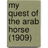 My Quest of the Arab Horse (1909)