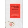 Mythology Of The Secret Societies door Jonathan M. Roberts