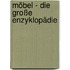 Möbel - Die große Enzyklopädie