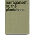 Narragansett; Or, The Plantations