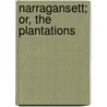 Narragansett; Or, The Plantations door Narragansett