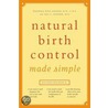 Natural Birth Control Made Simple door M.D. Danzer Hal C.