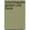 Naturfotografie gestern und heute by Fritz Pölking