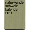Naturwunder Schweiz Kalender 2011 by Unknown