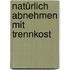 Natürlich abnehmen mit Trennkost