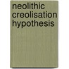 Neolithic Creolisation Hypothesis by Miriam T. Timpledon
