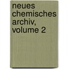 Neues Chemisches Archiv, Volume 2 door Onbekend