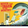 Never Take A Shark To The Dentist door Judith Barrett