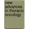 New Advances In Thoracic Oncology door Onbekend