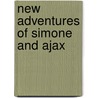 New Adventures Of Simone And Ajax door Andrew Pepoy