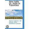 New India Or, India In Transition door Henry [Cotton