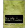 New India; Or India In Transition by Henry [Cotton