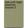 New York Legal Observer, Volume 3 door Samuel Owen