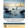 Nexum Mancipiumque Und Mancipatio door Wolfgang Stintzing