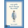 Nice Girls Don't Change the World by Lynne Hybels