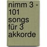 Nimm 3 - 101 Songs für 3 Akkorde door Onbekend