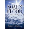 Noah's Flood-Birth Of The Ice Age door Robert L. Gielow