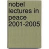 Nobel Lectures In Peace 2001-2005 door Onbekend