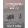 Non-State Threats And Future Wars by Robert J. Bunker