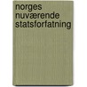 Norges Nuværende Statsforfatning by Torkel Halvorsen Aschehoug
