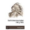 North American Indian Fairy Tales door Anonymous Anonymous