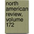 North American Review, Volume 172