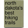 North Dakota's Best Hiking Trails by Scott Kudelka