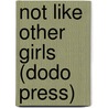 Not Like Other Girls (Dodo Press) door Rosa Nouchette Carey