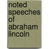 Noted Speeches of Abraham Lincoln