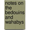 Notes On The Bedouins And Wahabys by John Lewis Burckhardt