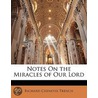 Notes On The Miracles Of Our Lord by Richard Chenevix Trench