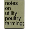 Notes On Utility Poultry Farming; door J. Stewart Remington