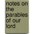 Notes on the Parables of Our Lord