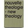 Nouvelle Theologie - New Theology door Jürgen Mettepenningen