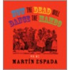 Now the Dead Will Dance the Mambo door MartíN. Espada