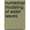 Numerical Modeling Of Water Waves by Pengzhi Lin