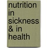 Nutrition In Sickness & In Health door Jessica Schulman