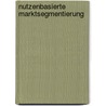Nutzenbasierte Marktsegmentierung door Burkhard Scheer