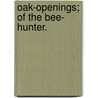 Oak-Openings; of the Bee- Hunter. by James Fennimore Cooper