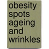 Obesity Spots Ageing and Wrinkles by Omar Vassalli