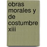 Obras Morales Y De Costumbre Xiii door Plutarco