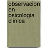 Observacion En Psicologia Clinica door Maria Teresa Anguera