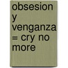 Obsesion y Venganza = Cry No More door Linda Howard