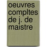 Oeuvres Compltes de J. de Maistre by Comte Joseph Marie Maistre