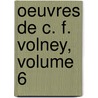 Oeuvres de C. F. Volney, Volume 6 door Constantin-Franï¿½Ois Volney