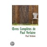 Oevres Completes De Paul Verlaine by Paul Verlaine