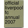 Official Liverpool Fc Annual 2007 door Onbekend