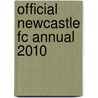 Official Newcastle Fc Annual 2010 door Onbekend