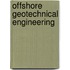 Offshore Geotechnical Engineering